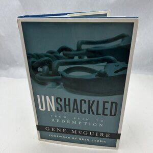 Unshackled: From Ruin To Redemption